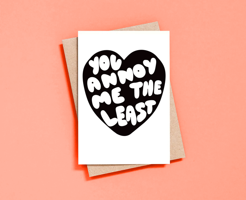 You Annoy Me The Least Card