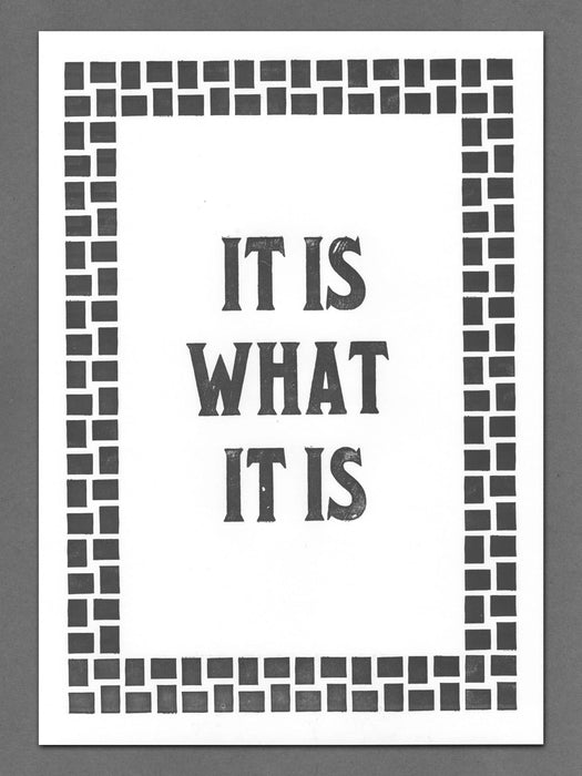 It Is What It Is Letterpress A3 Print
